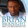 Brian McKnight, What I've been waiting for