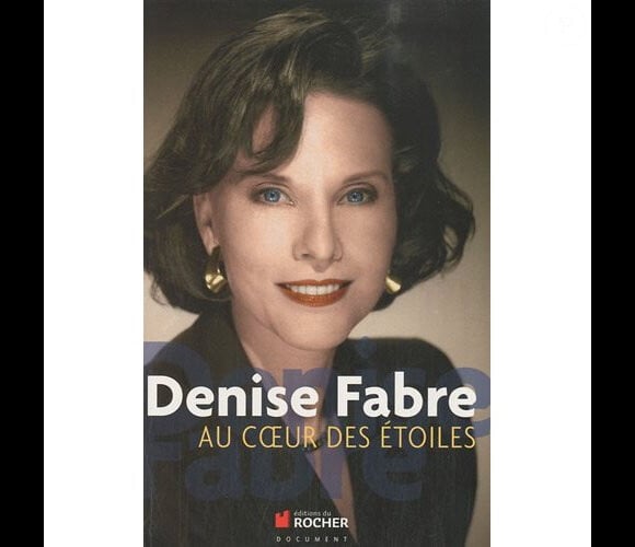Denise Fabre sort, ces jours-ci, une autobiographie, Au coeur des étoiles, publiée aux Editions du Rocher.