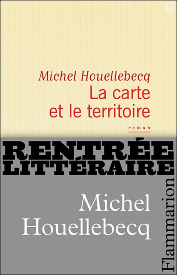 Michel Houellebecq - La Carte et le Territoire - Flammarion, prix Goncourt 2010