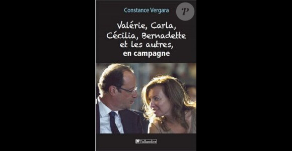 Valérie, Carla, Cécilia, Bernadette et les autres en campagne, de Constance Vergara, le 8 mars aux éditions Tallandier.