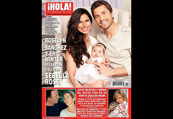 Roselyn Sanchez et son mari Eric Winter présentent leur petite Sebella, née le 4 janvier 2012, en couverture de Hola! Porto Rico, en avril 2012.