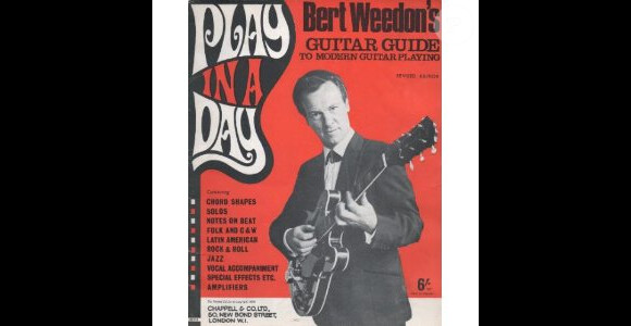 Play it in a day, une bible pour les guitaristes d'outre-Manche.
Bert Weedon, père des manuels d'apprentissage de la guitare Play In A Day et référence pour de nombreux musiciens britanniques, est mort le 20 avril 2012 à 91 ans.