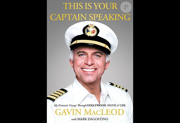This is your Captain Speaking : My Fantastic Voyage Through Hollywood, faith & Life. L'autbiographie de Gavin MacLeod.