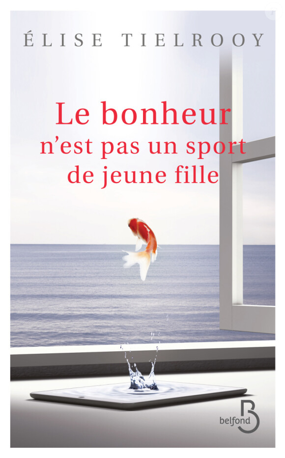 Ouvrage "Le bonheur n'est pas un sport de jeune fille" d'Elise Tielrooy (Editions Belfond).