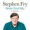 Stephen Fry, More Fool Me (septembre 2014), troisième volet de ses mémoires.
