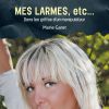 Livre de Marie Garet : "Mes larmes, etc... Dans les griffes d'un manipulateur, le livre de Marie Garet raconte sa relation destructrice avec un homme toxique et manipulateur" (PaPer Editions, en vente à partir du 27 septembre)