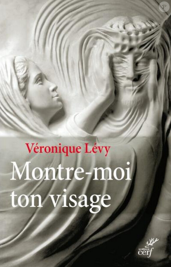 Véronique Lévy - Montre-moi ton visage, le récit absolu d'une conversion - aux Editions du Cerf, mars 2015.