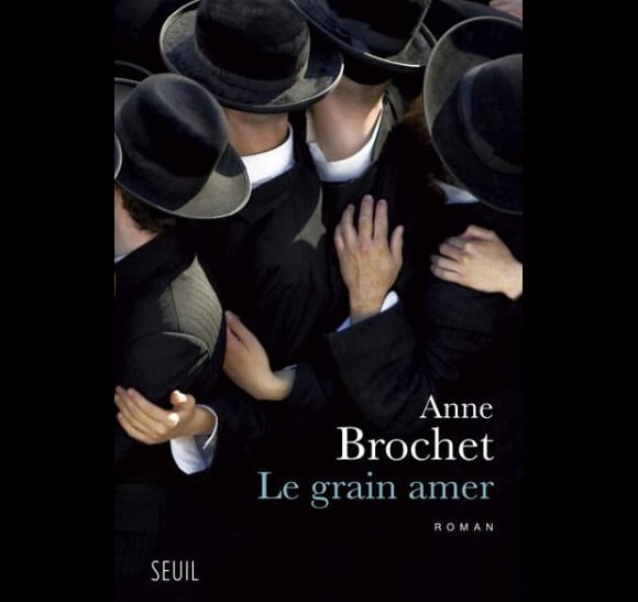 Le livre Le Grain amer d'Anne Brochet, éditions Seuil
