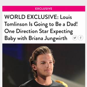 Le 14 juillet 2015, le site du magazine américain "People" annonce en exclusivité mondiale que Louis Tomlinson des One Direction sera bientôt papa.