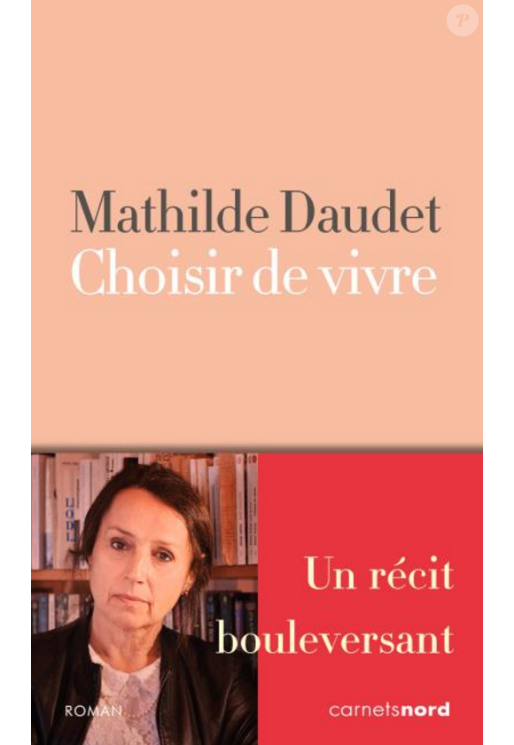 "Choisir de vivre" de Mathilde Daudet, aux éditions Carnets Nord, paru le 25 janvier 2016.