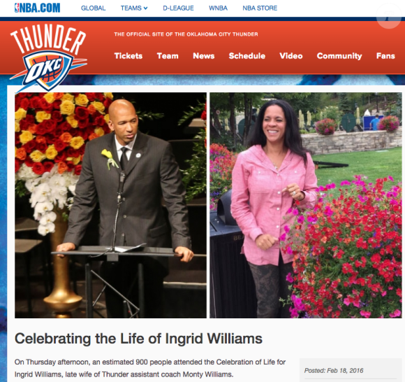 Le site de l'OKC Thunder a rendu hommage à Ingrid Williams, épouse de l'entraîneur adjoint du club, Monty Williams, le 18 février 2016 à l'occasion de ses funérailles.
