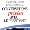 Couverture du livre "Conversations privées avec le président", d'Antonin André et Karim Rissouli (éditions Albin Michel, paru le 17 août 2016).