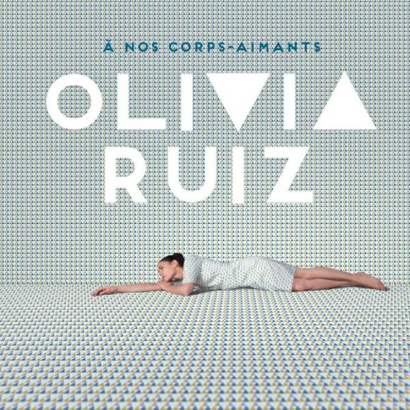 A nos corps-aimants, Olivia Ruiz