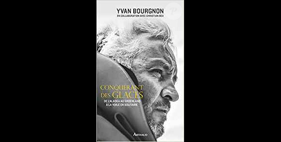 Couverture du livre "Conquérant des glaces" (éditions Arthaud) d'Yvan Bourgnon.