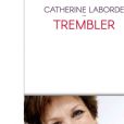 "Trembler", le nouveau livre de Catherine Laborde.