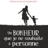 Couverture du roman de Samuel Le Bihan, "Un bonheur que je ne souhaite à personne", sorti le 31 octobre 2018 aux éditions Flammarion