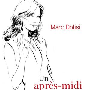 Un après-midi chez Carla, de Marc Dolisi, éd. Robert Laffont, le 22 novembre 2018 en librairies. 