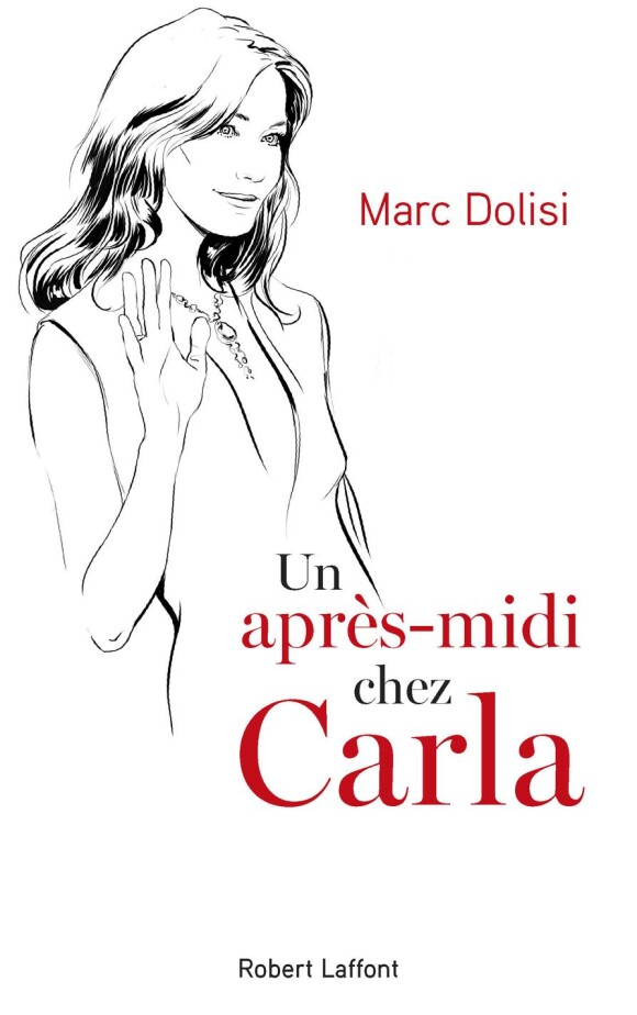 Un après-midi chez Carla, de Marc Dolisi, éd. Robert Laffont, le 22 novembre 2018 en librairies. 