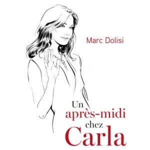 Couverture du livre "Un après-midi avec Carla" du journaliste Marc Dolisi publié aux éditions Robert Laffont le 22 novembre 2018.