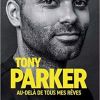 Couverture de l'autobiographie "Tony Parker : Au-delà de tous les rêves" sorti le 7 novembre 2019 aux éditions Solar.