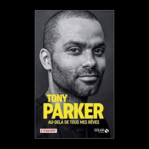 Couverture de l'autobiographie "Tony Parker : Au-delà de tous les rêves" sorti le 7 novembre 2019 aux éditions Solar.