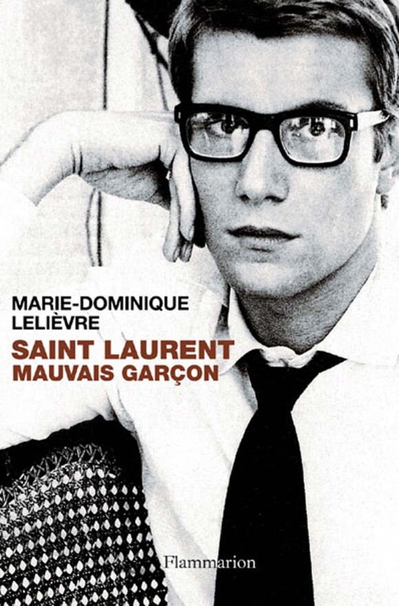 Saint Laurent, mauvais garçon de Marie-Dominique Lelièvre chez Flammarion !
