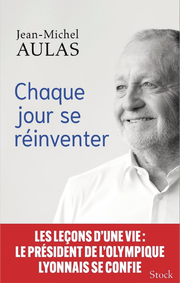 Chaque jour se réinventer, le livre de Jean-Michel Aulas (Stock)