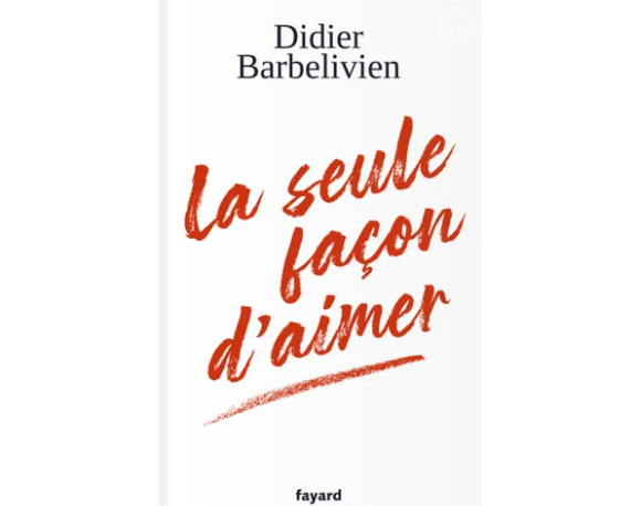 Couverture du roman "La seule façon d'aimer" de Didier Barbelivien publié le 7 février 2024 aux éditions Fayard