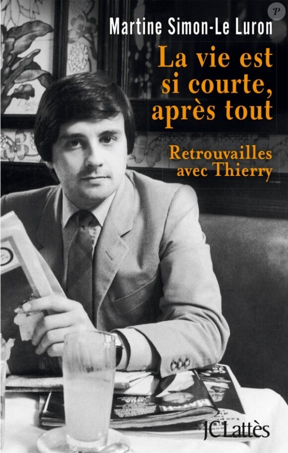 "La vie est si courte, après tout (Retrouvailles avec Thierry)" de Martine Simon-Le Luron aux Editions JCLattès, sortira le 6 mars 2013.