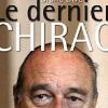 Bruno Dive - Le Dernier Chirac - aux éditions Jacob-duvernet, 19,90 euros. Sortie : le 24 février 2011