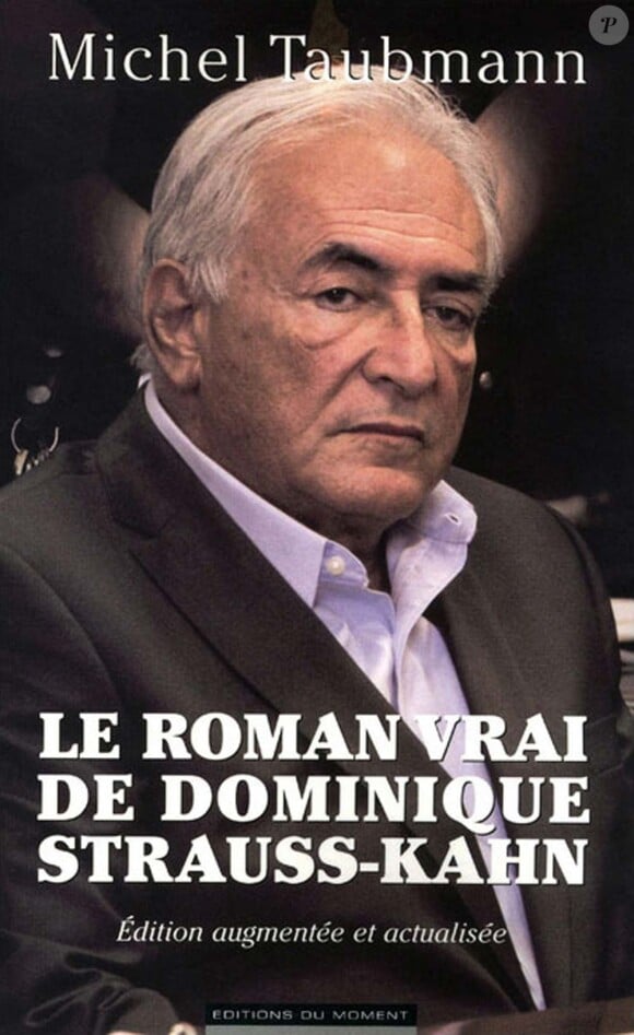 Le Vrai roman de Dominique Strauss-Kahn, de Michel Taubmann, aux Editions du Moment, nouvelle version attendue le 30 juin 2011 en librairie.
