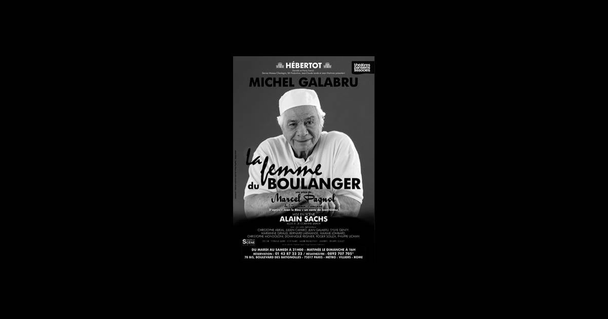 La Femme Du Boulanger Galabru Distribution Michel Galabru dans La Femme du boulanger, au théâtre Hébertot à Paris