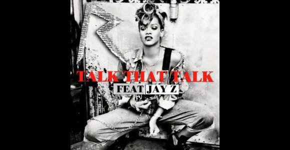 Talk That Talk featuring Jay-Z sera le troisième single issu de l'album du même nom de Rihanna.