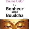 Le Bonheur selon Bouddha de Davina Delor