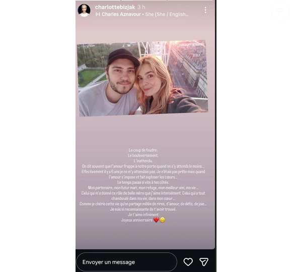"Il y a 6 ans, je ne m'y attendais pas. Je n'étais pas prête mais quand l'amour s'impose et fait exploser les coeurs... Le temps passe si vite à tes côtés. Mon partenaire, mon futur mari, mon refuge, mon meilleur ami, ma vie...", a-t-elle écrit en commentaire d'une photo d'eux, à l'occasion de leur anniversaire de couple.

Charlotte, la chérie de Jeff Panacloc, lui adresse une tendre déclaration.