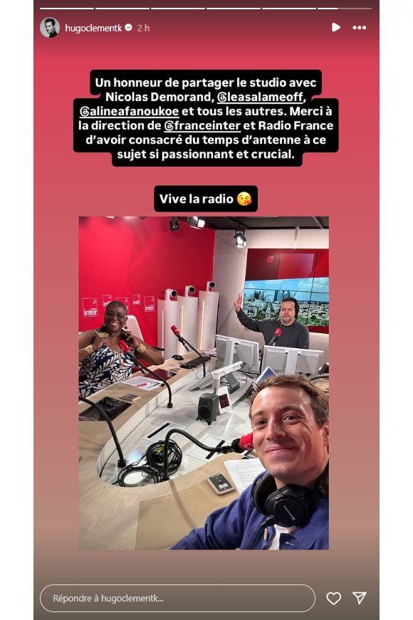 Hugo Clément a ajouté : "Un honneur de partager le studio avec Nicolas Demorand, Léa Salamé, Aline Afanoukoé et tous les autres. Merci à la direction de France Inter et Radio France d'avoir consacré du temps d'antenne à ce sujet si passionnant et crucial. Vive la radio".

Hugo Clément annonce quitter France Inter.