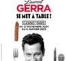 Bien qu'il se dise inadapté à la vie dans la capitale, Laurent Gerra brûle les planches parisiennes jusqu'au samedi 4 janvier 2025.

Affiche du spectacle "Laurent Gerra se met à table" du 27 novembre 2024 au 4 janvier 2025 au Casino de Paris.