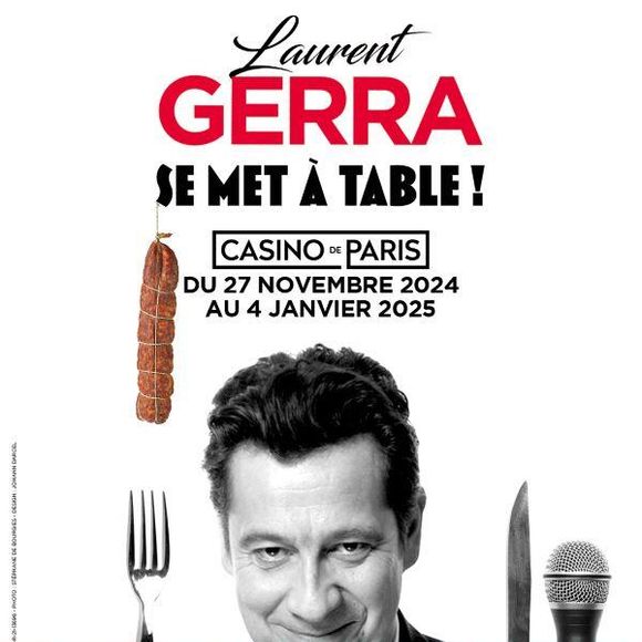 Bien qu'il se dise inadapté à la vie dans la capitale, Laurent Gerra brûle les planches parisiennes jusqu'au samedi 4 janvier 2025.

Affiche du spectacle "Laurent Gerra se met à table" du 27 novembre 2024 au 4 janvier 2025 au Casino de Paris.