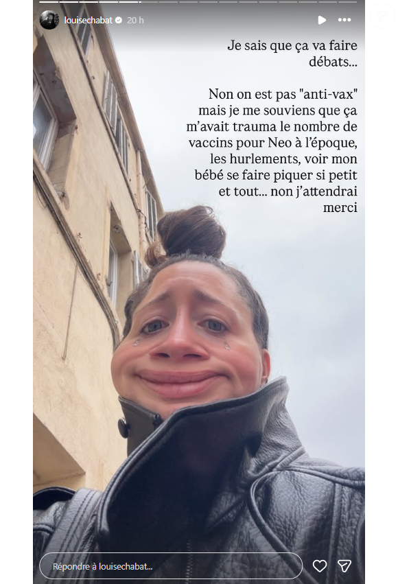 Consciente que ses propos pourraient faire jaser, Louise Chabat s'est défendue : "Je sais que ça va faire débat... Non, on n'est pas 'anti-vax' mais je me souviens que ça m'avait traumatisé le nombre de vaccins pour Néo à l'époque, les hurlements, voir mon bébé se faire piquer si petit... Donc non, j'attendrai, merci".

Louise Chabat se confie sur Instagram