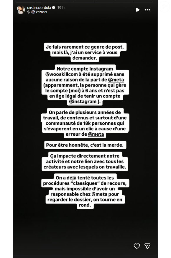 Dans une série de stories publiées sur son compte Instagram personnel mardi 12 mai, Enzo a partagé son immense frustration face à un bug qui menace le fruit de ses efforts. Le compte de son entreprise a tout simplement disparu des radars. 

Enzo, le fils de Cristina Cordula, évoque un coup dur professionnel sur ses réseaux sociaux.