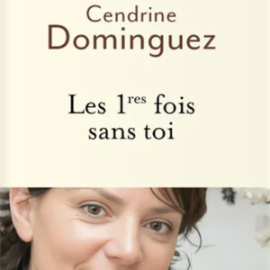 Couverture du livre "Les 1ères fois sans toi" de Cendrine Dominguez publié aux éditions Fayard