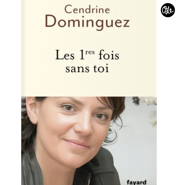 Couverture du livre "Les 1ères fois sans toi" de Cendrine Dominguez publié aux éditions Fayard