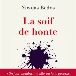 Couverture de "La soif de honte" écrit par Nicolas Bedos publié le 7 mai aux éditions de L'Observatoire