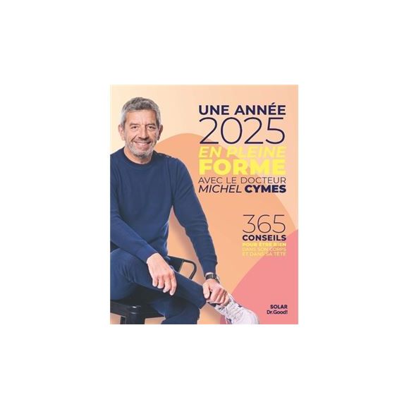 Couverture du livre "Une année 2025 En pleine forme" de Michel Cymes, collection Dr Good, éditions Solar