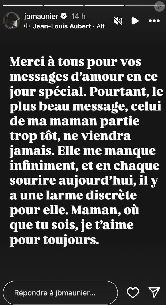 "Merci à tous pour vos messages d'amour en ce jour spécial. Pourtant, le plus beau message, celui de ma maman partie trop tôt, ne viendra jamais", a écrit la star hier, le coeur lourd, via sa story Instagram.

Jean-Baptiste Maunier se livre sur Instagram (Capture d'écran).