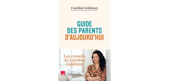 "Guide des parents d'aujourd'hui" aux éditions Flammarion de Caroline Goldman