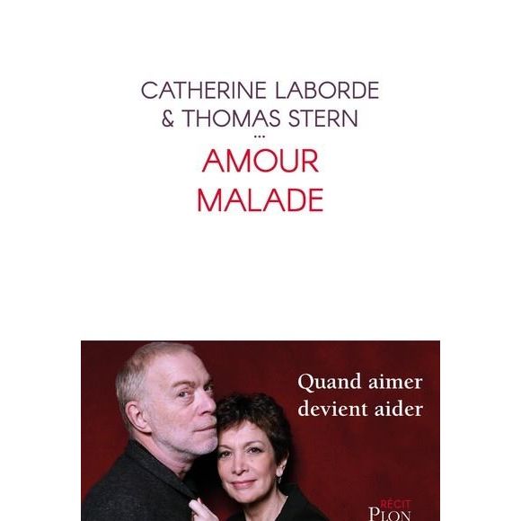 Couverture du livre "Amour malade" écrit par Catherine Laborde et Thomas Stern. Publié aux éditions Plon en octobre 2020