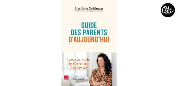 "Guide des parents d'aujourd'hui" aux éditions Flammarion de Caroline Goldman