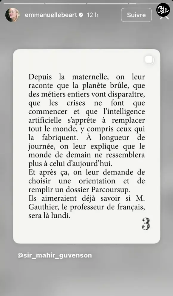 Ce message évoque notamment les difficultés d’orientation et les inquiétudes liées à l’intelligence artificielle.

Capture Emmanuelle Béart - Instagram