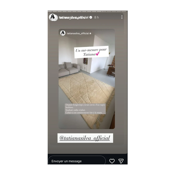 "Depuis longtemps j'avais envie d'un tapis berbère. Souhait enfin réalisé. Celui-ci est entièrement fait à la main", a-t-elle commenté une photo de son intérieur désormais agrémenté de cet immense tapis qui recouvre une bonne partie de son sol.

Tatiana Silva dévoile son intérieur sur Instagram